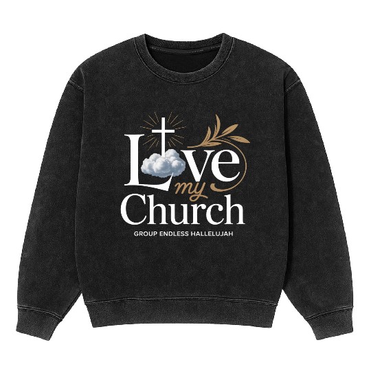 I Love My Church Cross Christian Streetwear Mineral Wash Sweatshirts