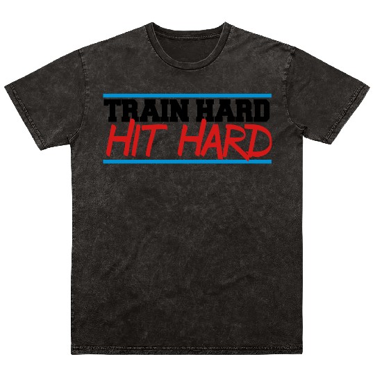 train hard hit hard Mineral Wash T Shirts