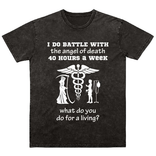 Nurse - I do battle with the angel of death 40h Mineral Wash T Shirts