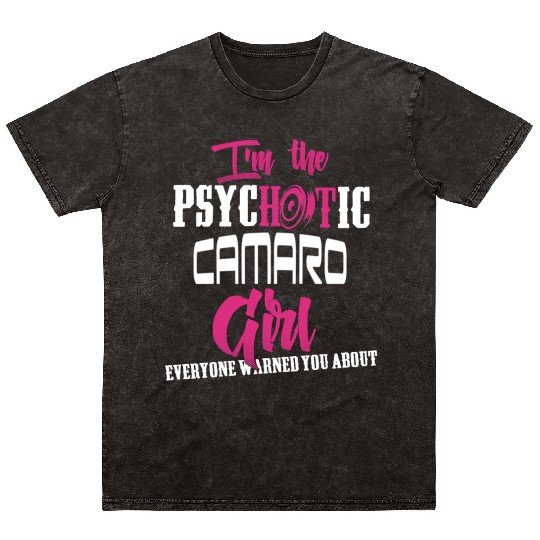 Camaro - Camaro - im the psychotic camaro girl Mineral Wash T Shirts