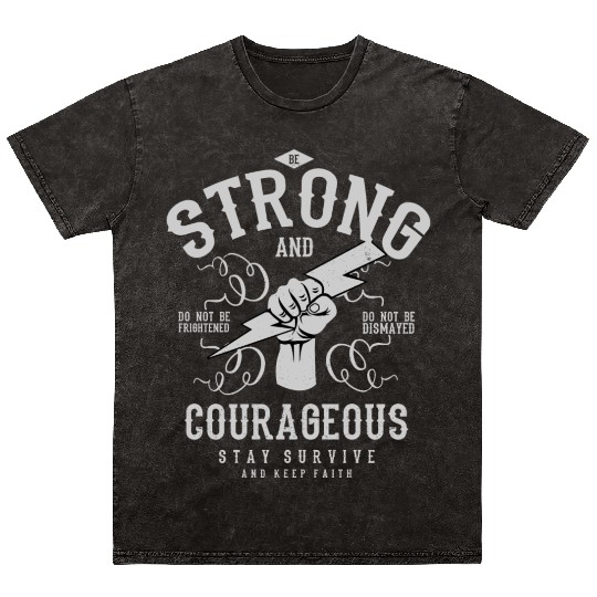 Be strong and courageous Mineral Wash T Shirts