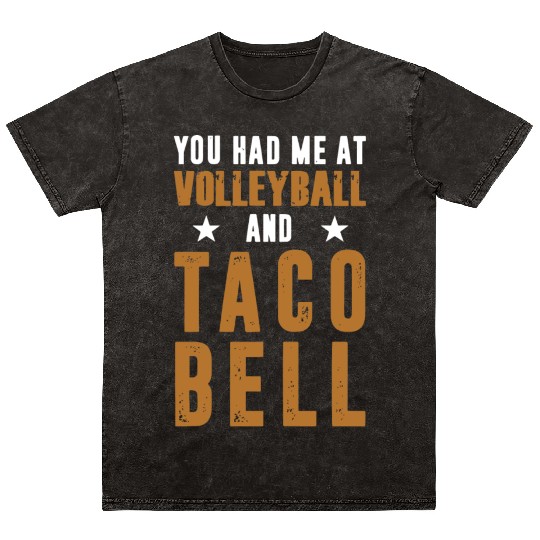 YOU HAD ME AT VOLLEYBALL AND TACO BELL Mineral Wash T Shirts