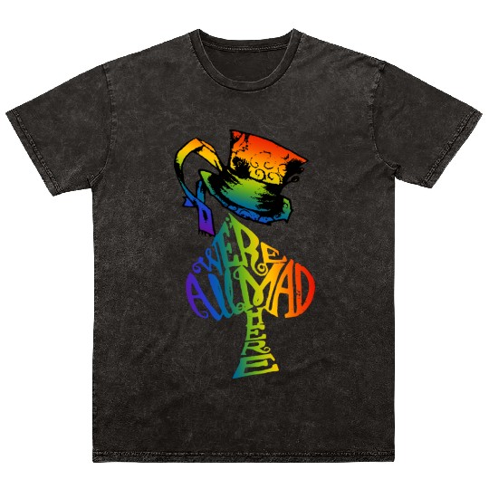 Alice in Wonderland | Were All Mad Here | Mad Hatter | LGBT Rainbow Mineral Wash T Shirts