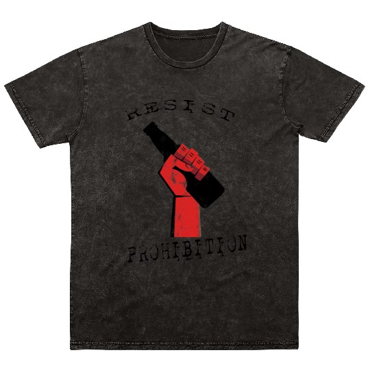 Resist Prohibition, Fist and Beer Bottle Design Mineral Wash T Shirts