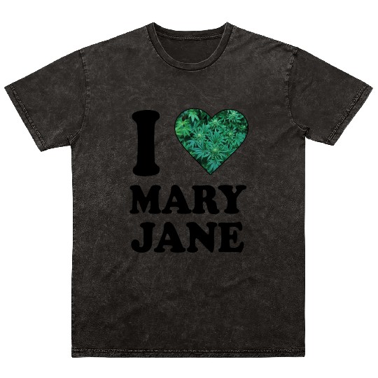 I love mary jane weed hanf 420 gift ganja cannabis Mineral Wash T Shirts