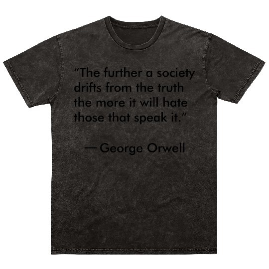 Truth quote by George Orwell Mineral Wash T Shirts