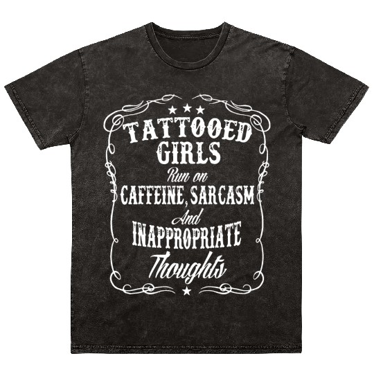 tattoed girls run on caffeine sarcasm and inapprop Mineral Wash T Shirts
