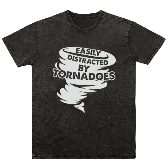 Distracted by Tornadoes Tornado Weather Chaser Mineral Wash T Shirts