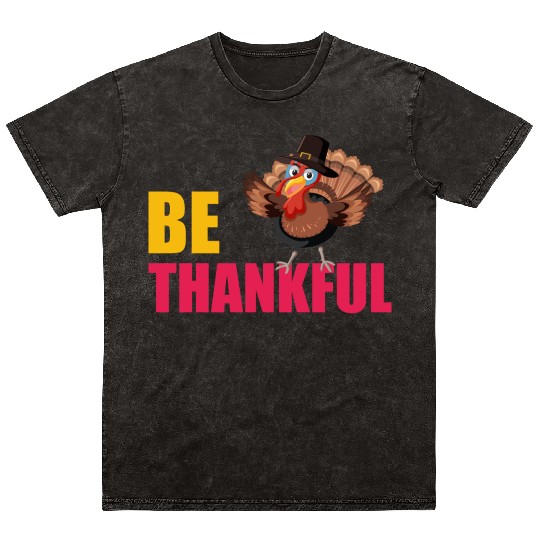Be Thankful Thanksgiving Turkey Mineral Wash T Shirts