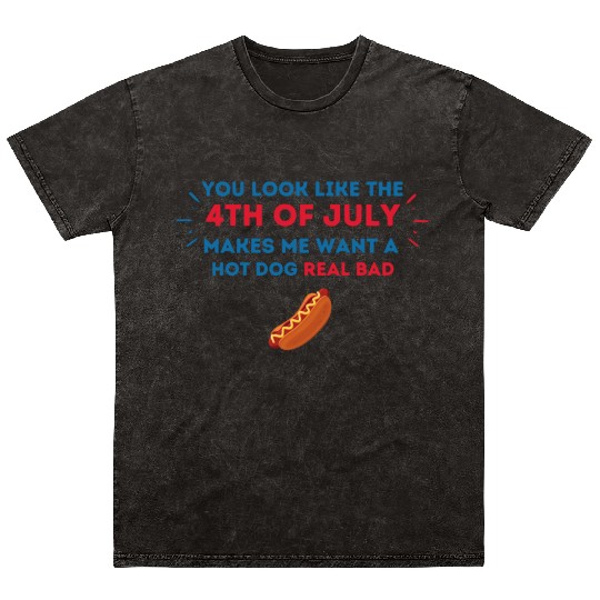 4th Of July Makes Me Want A Hot Dog Real Bad Mineral Wash T Shirts