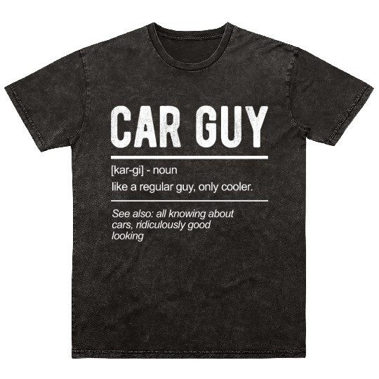 Car Guy Definition Mineral Wash T Shirts