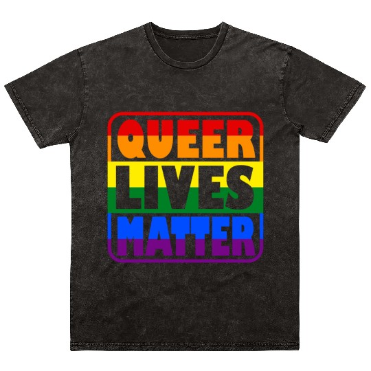 Queer Lives Matter LGBT saying Lesbian Gay Pride R Mineral Wash T Shirts