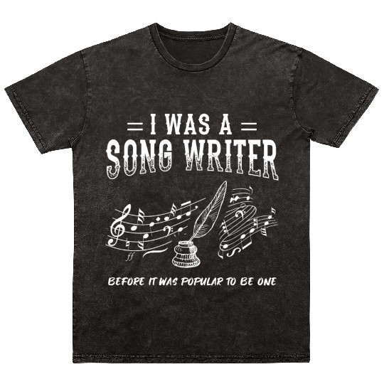 Great Composer Design Quote I Was A Song Writer Mineral Wash T Shirts