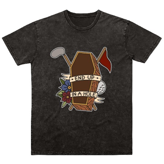 Golf coffin Golf ball End up in a whole Mineral Wash T Shirts