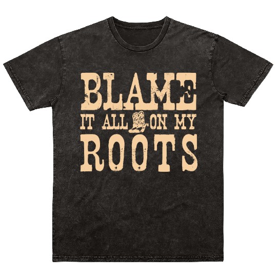 Blame It All On My Roots Mineral Wash T Shirts