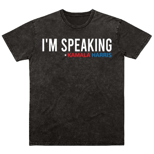 I'm Speaking, Kamala Quote, Kamala Harris Mineral Wash T Shirts
