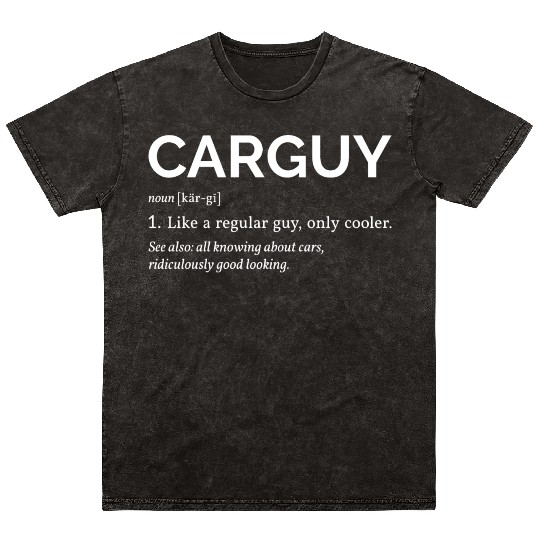 Car Guy Definition I Mineral Wash T Shirts