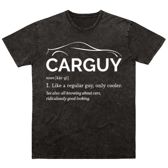 Car Guy Definition I - Cool Car Mineral Wash T Shirts