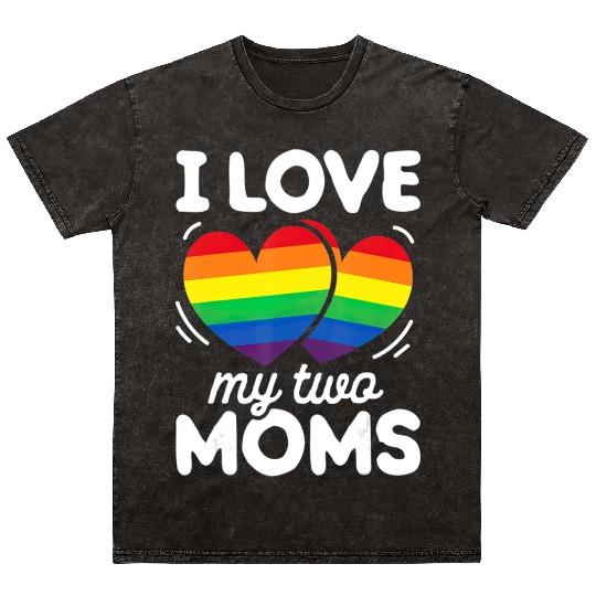 I Love My Two Moms Gay Pride LGBT Flag Lesbian Mineral Wash T Shirts