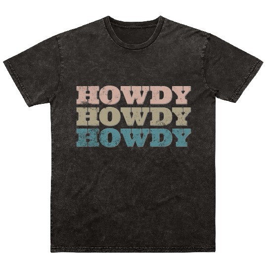 Howdy Western Cowboy Rodeo Country Southern Howdy Mineral Wash T Shirts