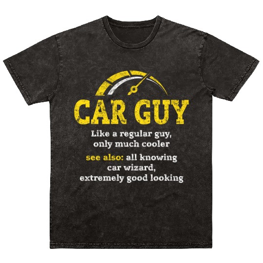 car guy definitionCar Guy Car Salesman Mechanic Mineral Wash T Shirts