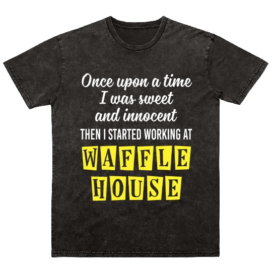 Innocent Then I Started Working At Waffle House Mineral Wash T Shirts