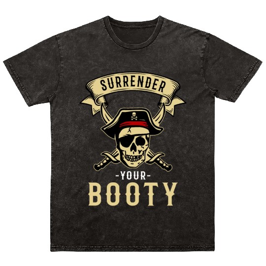 Surrender Your Booty Pirate Skull Crossbones Mineral Wash T Shirts