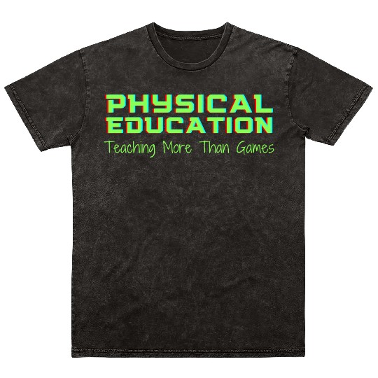 Physical Education Phys Ed Teacher Mineral Wash T Shirts