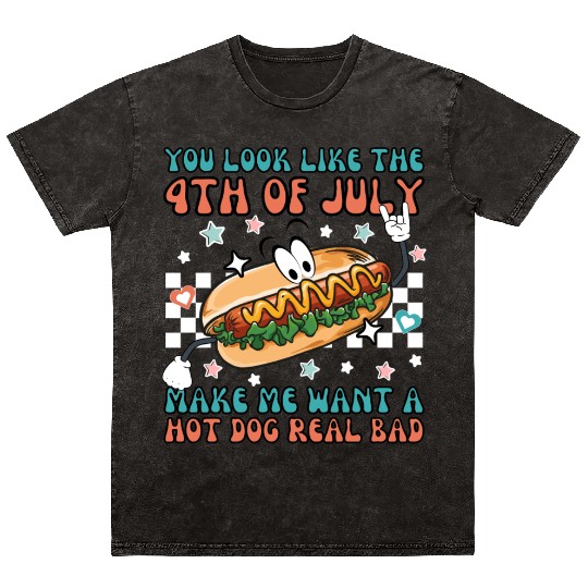 Makes Me Want A Hot Dog Real Bad, 4th July Mineral Wash T Shirts
