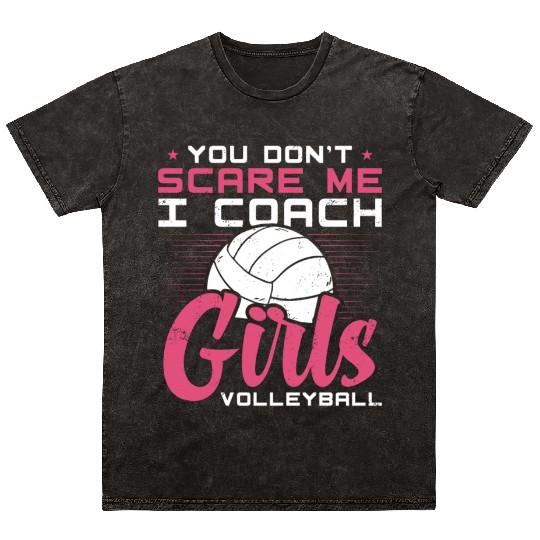 You Dont Scare Me I Coach Girls Volleyball Funny Mineral Wash T Shirts
