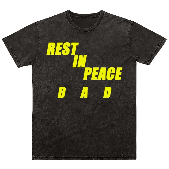 REST IN PEACE DAD Mineral Wash T Shirts