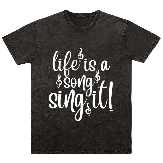 Life is a Song Sing It Mineral Wash T Shirts