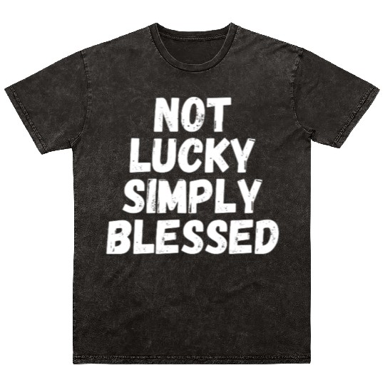 Not Lucky Simply Blessed Mineral Wash T Shirts