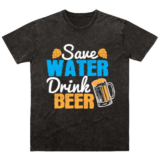 Save water, drink beer Mineral Wash T Shirts