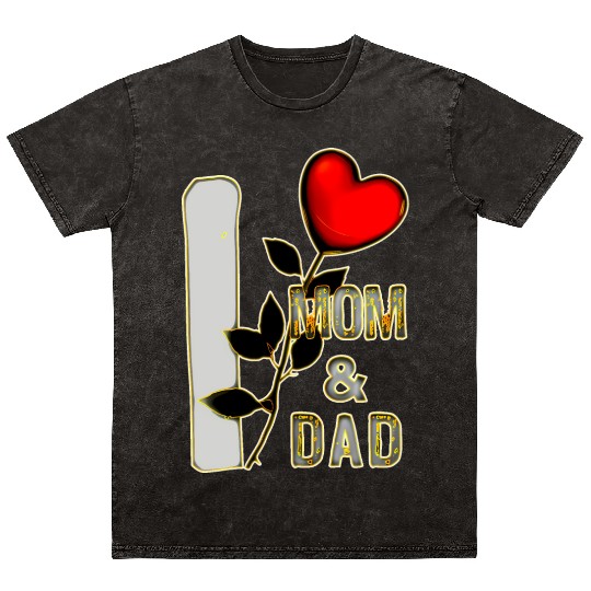 I love mom and dad with heart of a rose Mineral Wash T Shirts