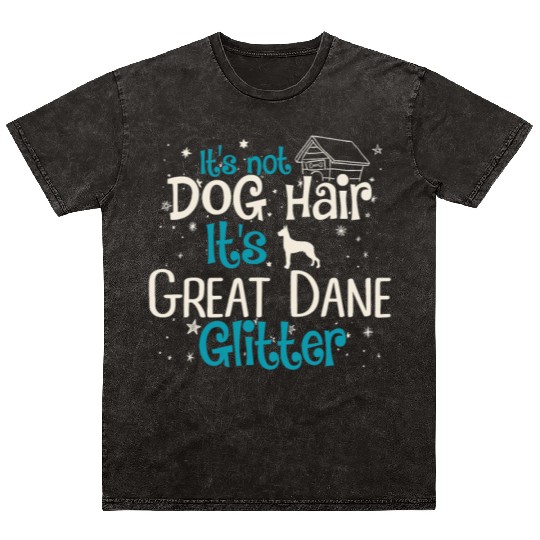 It s Not Dog Hair It s Great Dane Glitter Mineral Wash T Shirts