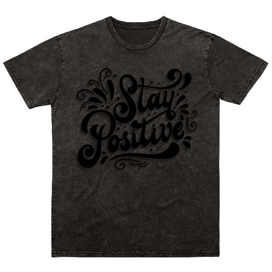 Stay Positive Mineral Wash T Shirts