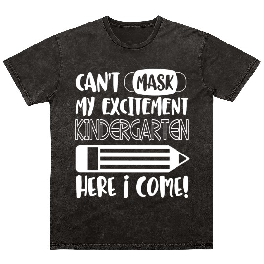 Kindergarten Here I Come Can't Mask My Excitement Mineral Wash T Shirts