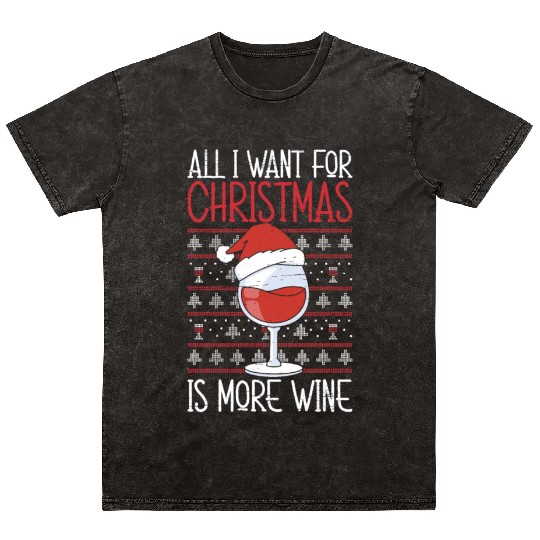 All I Want For Christmas Is More Wine Mineral Wash T Shirts