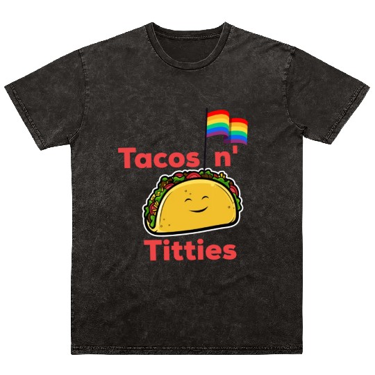 Tacos and titties funny quote cartoon LGBTQ Taco Mineral Wash T Shirts
