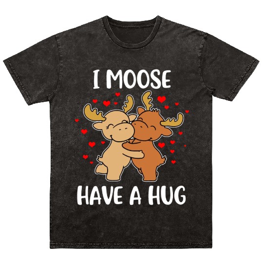 I Moose Have A Hug Funny Moose Gift Mineral Wash T Shirts