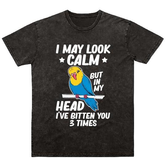 I May Look Calm Parrot Bird Budgerigar Funny Mineral Wash T Shirts