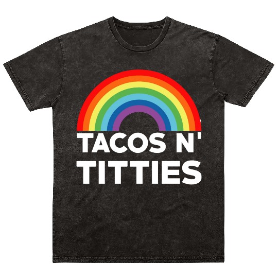 Tacos and Titties Funny LGBT Gay Pride Gifts LGBTQ Mineral Wash T Shirts