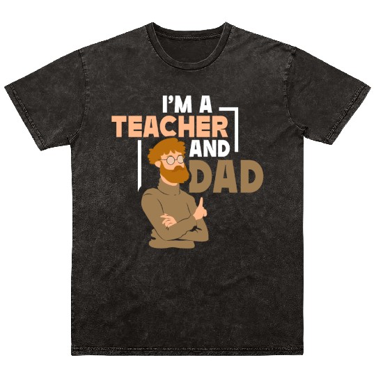 I'm A Teacher And Dad Homeschool Homeschooling Mineral Wash T Shirts
