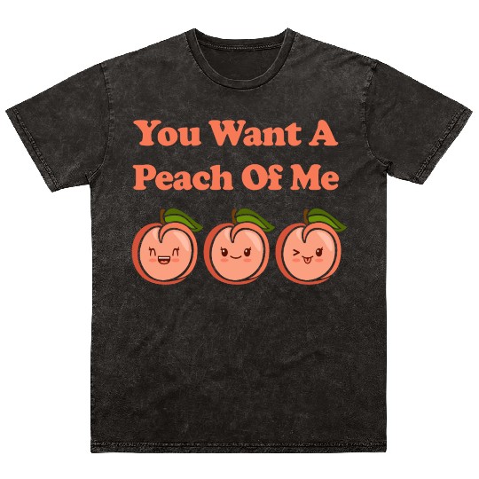 You Want A Peach Of Me Cute Adorable Kawaii Peach Mineral Wash T Shirts