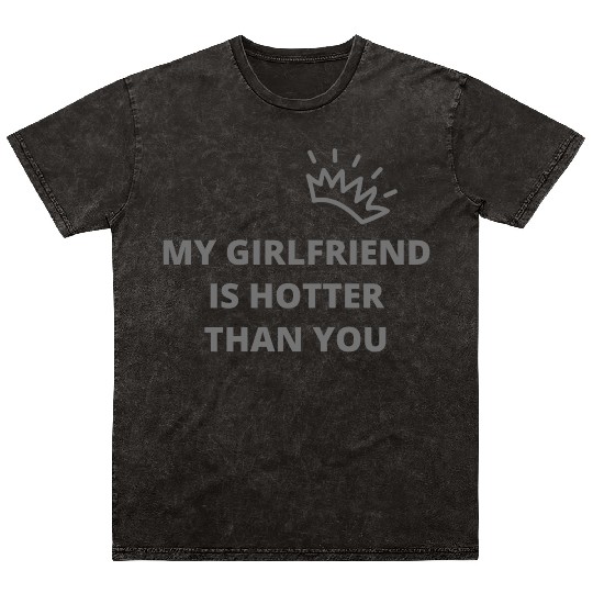 my girlfriend is hotter than you essential Mineral Wash T Shirts