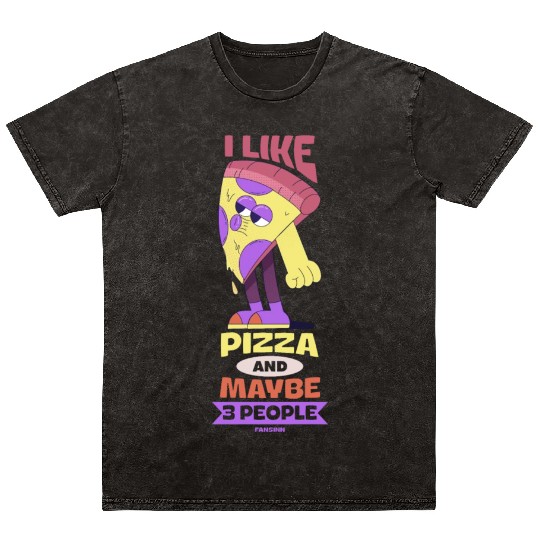 I Like Pizza And Maybe 3 People Mineral Wash T Shirts