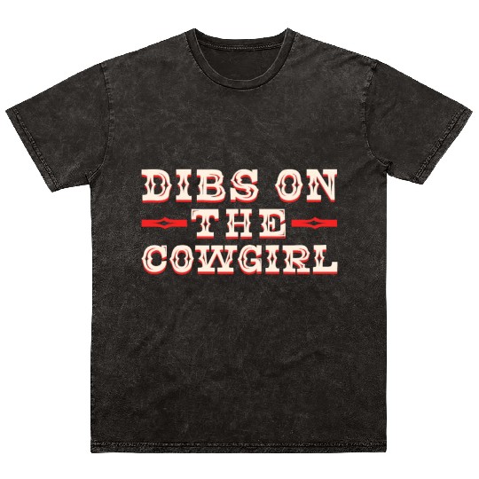 Dibs On The Cowgirl - Cowboy Rodeo Mineral Wash T Shirts
