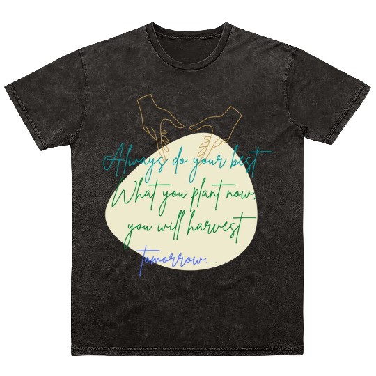 You Plant Now, You Will Harvest Tomorrow Mineral Wash T Shirts