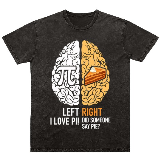 Funny Pi Day Left Vs Right Brain Pie Mineral Wash T Shirts Math